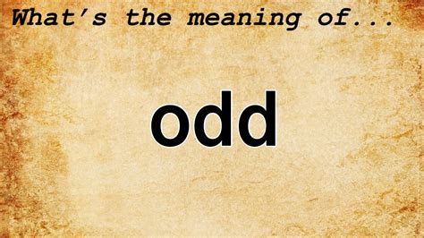 you're so odd meaning|ODD FEELING definition and meaning .